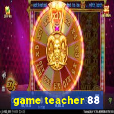 game teacher 88